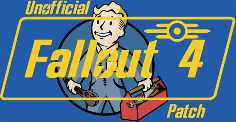 Unofficial Fallout 4 Patch .